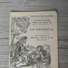 Libros antiguos: ANTIGUO Y BONITO CUENTO - LA NEVADITA - CUENTOS FANTASTICOS Y LEYENDAS MORALES - CALLEJA - SERIE III. Lote 121664095
