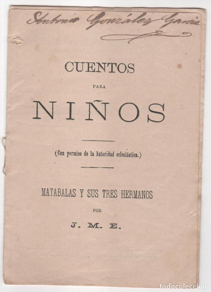 Libros antiguos: Antiguo Cuento infantil : Matabalas y sus tres hermanos por J.M.E. &Uacute;ltima hoja est&aacute; suelta