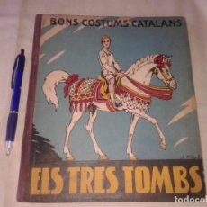 Libros antiguos: BONS COSTUMS CATALANS, ELS TRES TOMBS, 1934, EN CATALAN, B3. Lote 158862978