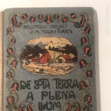 Libros antiguos: DE SOTA TERRA A PLENA LLUM 1917 JOSEP Mº FOLCH I TORRES , SEGONA PART. BIBLIOTECA PATUFET