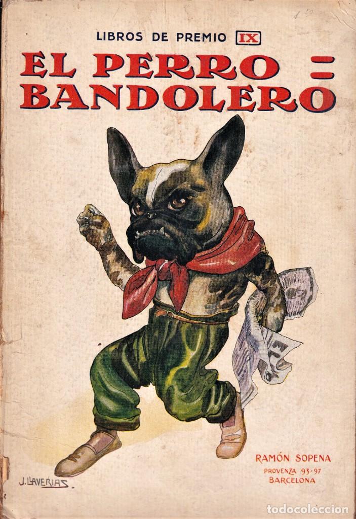 Libros antiguos: EL PERRO BANDOLERO - SOPENA - ILUSTRACIONES DE J. LLAVERIAS - Foto 1 - 238431310