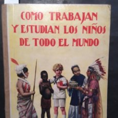 Libros antiguos: COMO TRABAJAN Y ESTUDIAN LOS NIÑOS DE TODO EL MUNDO, MIGUEL MEDINA, 1922. Lote 239825475