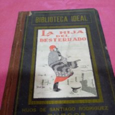 Libros antiguos: BIBLIOTECA IDEAL - LA HIJA DEL DESTERRADO 1919