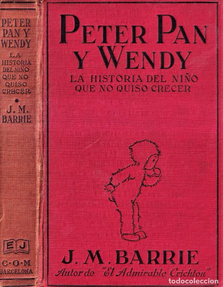 Libros antiguos: PETER PAN Y WENDY - J. M. BARRIE - MABEL LUCIE ATTWELL - ED. JUVENTUD 1925 PRIMERA EDICIÓN - Foto 1 - 262180915