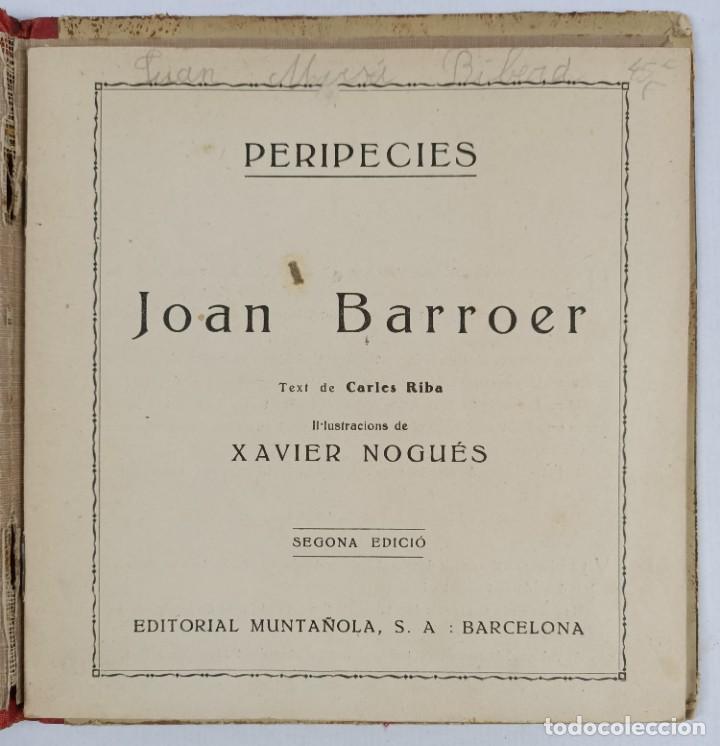 Libros antiguos: PERIPECIES - JOAN BARROER - RIBA , Carles (text) - NOGUES , Xavier (il·lustracions) Muntañola - Foto 4 - 286663643