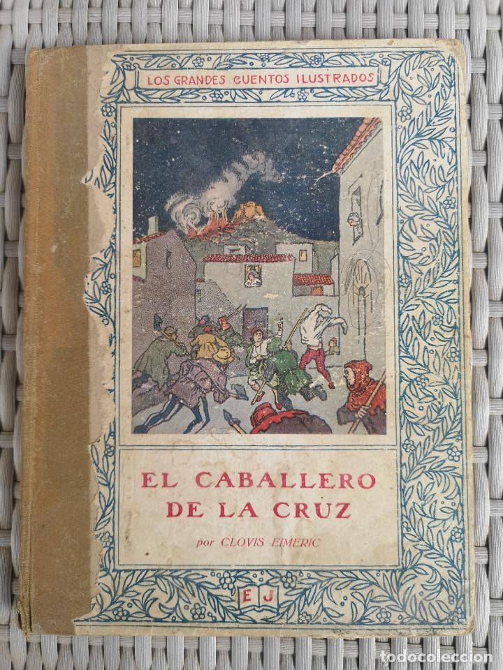 Libros antiguos: LIBRO - EL CABALLERO DE LA CRUZ - Clovis Eimeric - Editorial Juventud 1927 - Foto 1