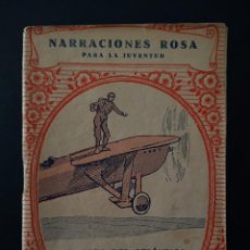 Libros antiguos: NARRACIONES ROSA PARA LA JUVENTUD Nº 4 MAYO DE 1930 EL SALTO DEL ATLÁNTICO.