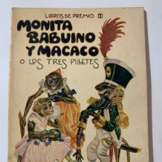 Libros antiguos: RAMON SOPENA LIBROS DE PREMIO I MONITA BABUINO Y MACACO O LOS TRES PILLETES. Lote 380238774