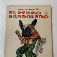 Libros antiguos: RAMON SOPENA LIBROS DE PREMIO IX EL PERRO BANDOLERO. Lote 380239689