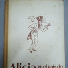 Libros antiguos: ALICIA EN EL PAIS DE LAS MARAVILLAS 1942 LEWIS CARROLL EDICIÓN ENCUADERNADA E ILUSTRADA 1942 CON 126