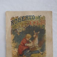 Libros antiguos: HISTORIA DE ROBERTO Y CELIA HARINA LACTEADA NESTLÉ SERIE CUENTOS PARA NIÑOS