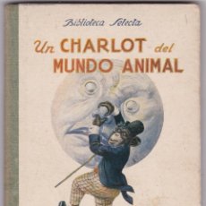 Libros antiguos: UN CHARLOT DEL MUNDO ANIMAL – MIGUEL MEDINA – BIBLIOTECA SELECTA Nº22 – 1935