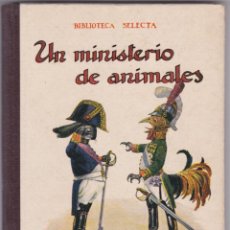 Libros antiguos: UN MINISTERIO DE ANIMALES – MIGUEL MEDINA – BIBLIOTECA SELECTA Nº20 – 1935