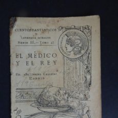 Libros antiguos: EL MÉDICO Y EL REY, SATURNINO CALLEJA , CUENTOS FANTÁSTICOS, SERIE III TOMO 47, VER FOTOS
