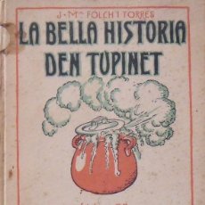 Libros antiguos: LA BELLA HISTORIA DEN TUPINET. JOSEP MARIA FOLCH I TORRES. VOLUM 29. BILBIOTECA PATUFET. 1921.