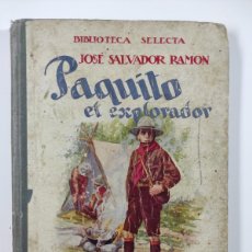Libros antiguos: PAQUITO EL EXPLORADOR - JOSÉ SALVADOR RAMÓN - BIBLIOTECA SELECTA RAMÓN SOPENA 1918