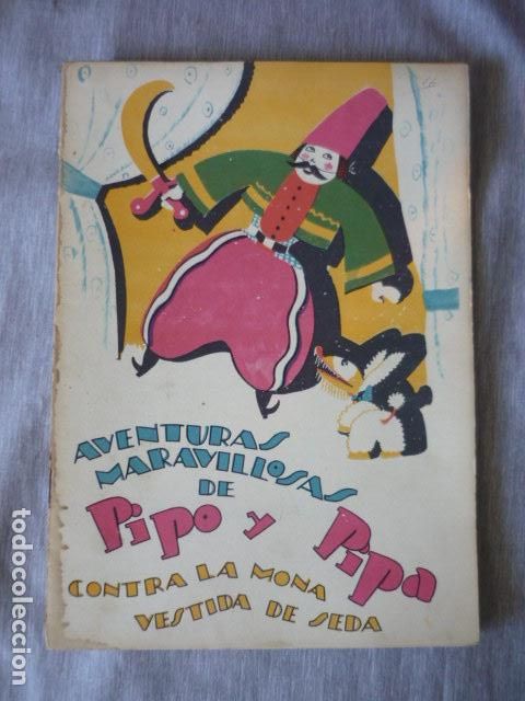Libros antiguos: AVENTURAS MARAVILLOSAS DE PIPO Y PIPA - CONTRA LA MONA VESTIDA DE SEDA EDITORIAL ESTAMPA MADRID