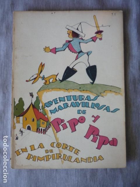 Libros antiguos: AVENTURAS MARAVILLOSAS DE PIPO Y PIPA - EN LA CORTE DE PIMPIRULANDIA EDITORIAL ESTAMPA MADRID