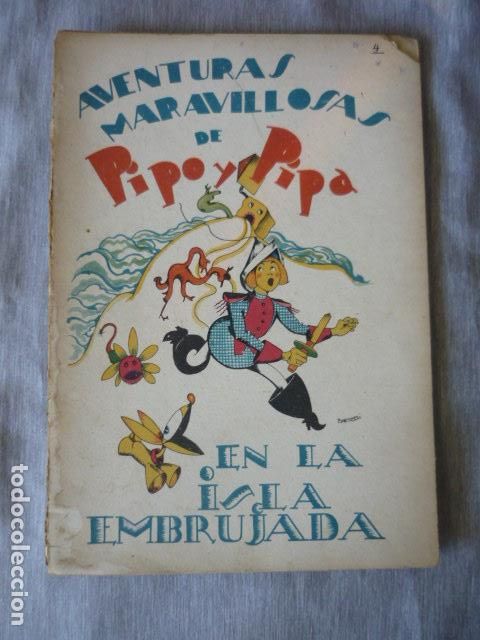 Libros antiguos: AVENTURAS MARAVILLOSAS DE PIPO Y PIPA - EN LA ISLA EMBRIJADA EDITORIAL ESTAMPA MADRID