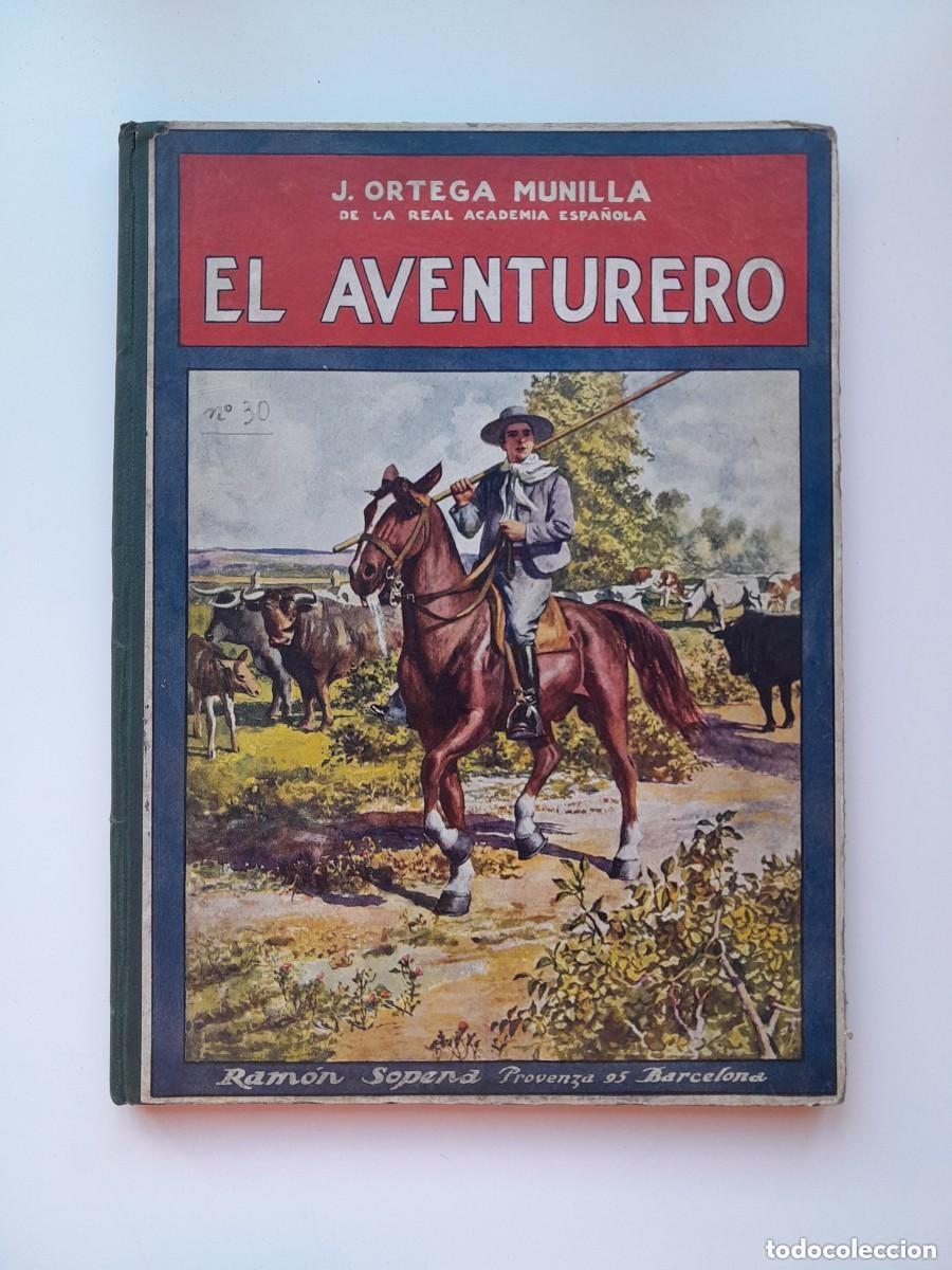 Libros antiguos: EL AVENTURERO - J. ORTEGA MUNILLA (RAM&Oacute;N SOPENA, 1922)