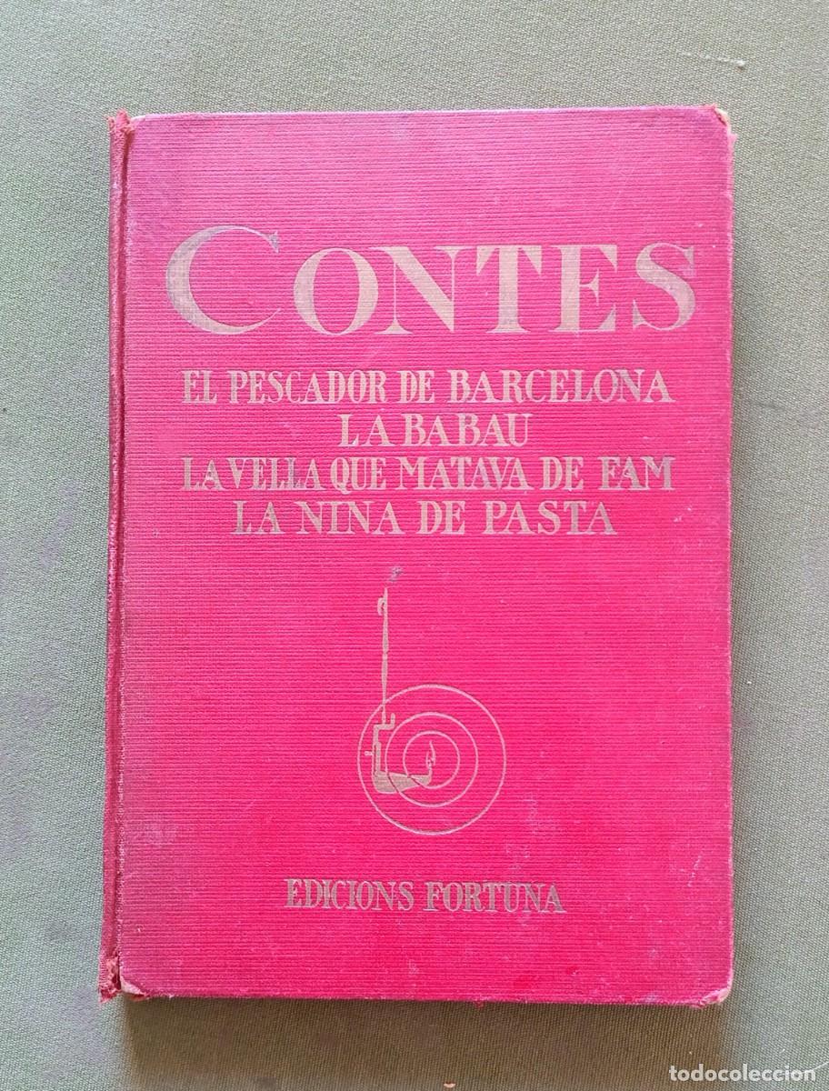 Libros antiguos: CONTES - EL PESCADOR DE BARCELONA / LA BABAU / LA VELLA QUE MATAVA DE FAM / LA NINA DE PASTA.