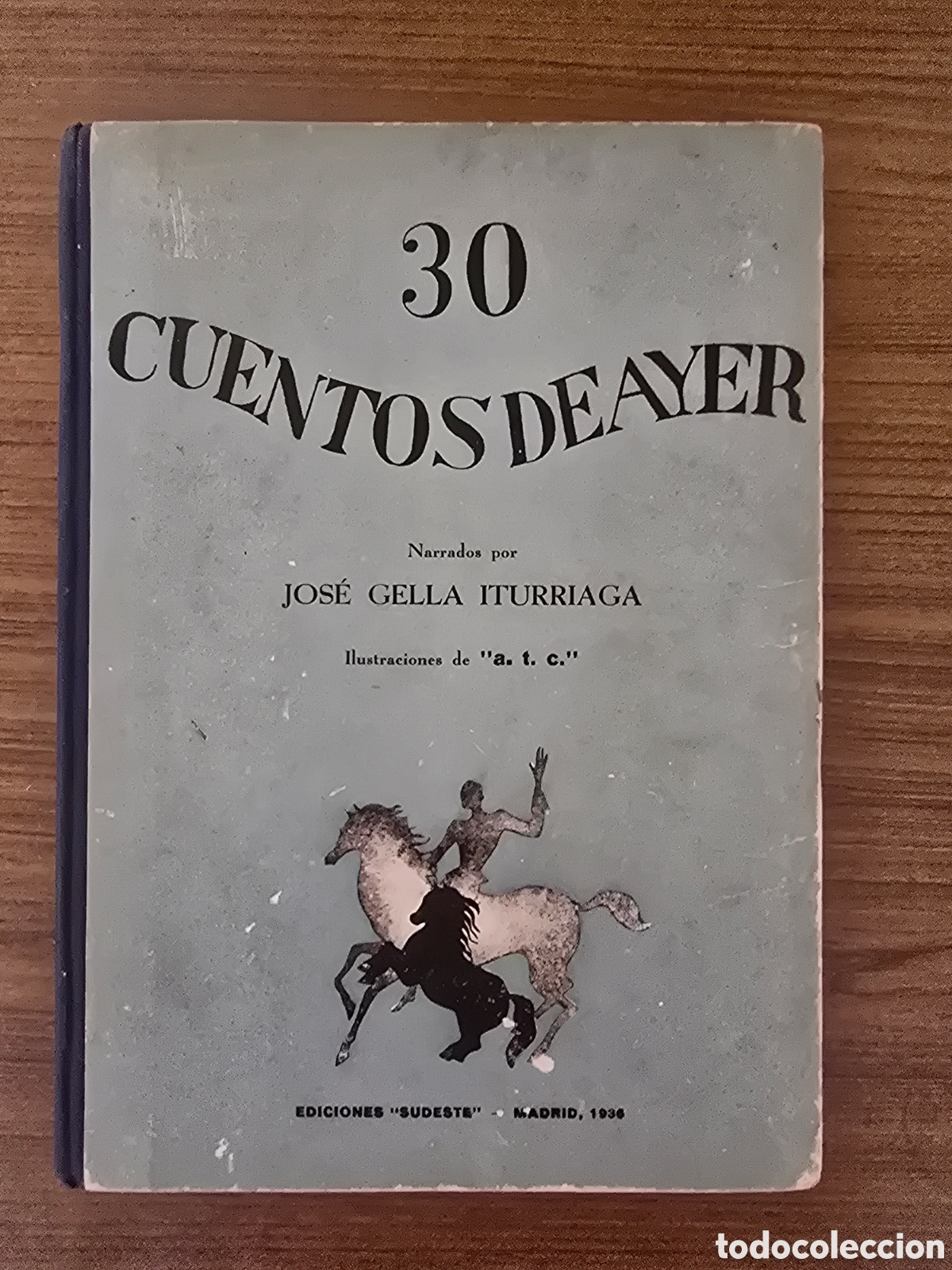 Libros antiguos: 30 CUENTOS DE AYER,JOSE GELLA ITURRIAGA,A&Ntilde;O 1936,(EDICIONES SUDESTE)