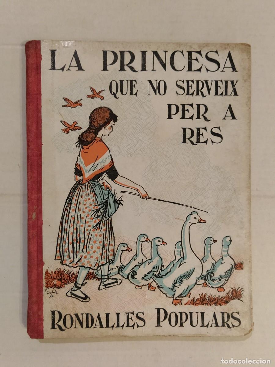 Libros antiguos: LOLA ANGLADA - LA PRINCESA QUE NO SERVEIX PER A RES - RONDALLES POPULARS - CONTE ANTIC -ED POLIGLOTA