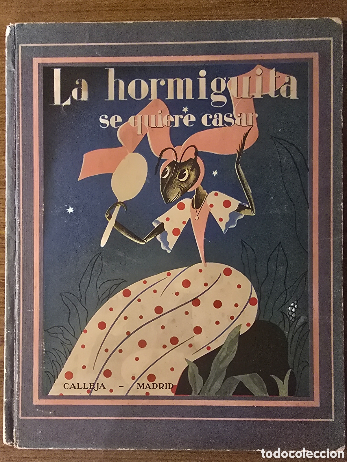 Libros antiguos: LA HORMIGUITA SE QUIERE CASAR,BIBLIOTECA DEL BEBE,(EDITORIAL CALLEJA)