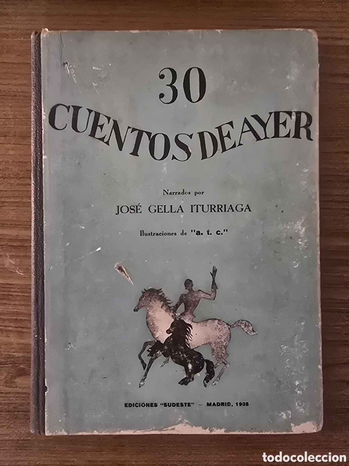 Libros antiguos: 30 CUENTOS DE AYER,JOSE GELLA ITURRIAGA,A&Ntilde;O 1936,(EDICIONES SUDESTE)