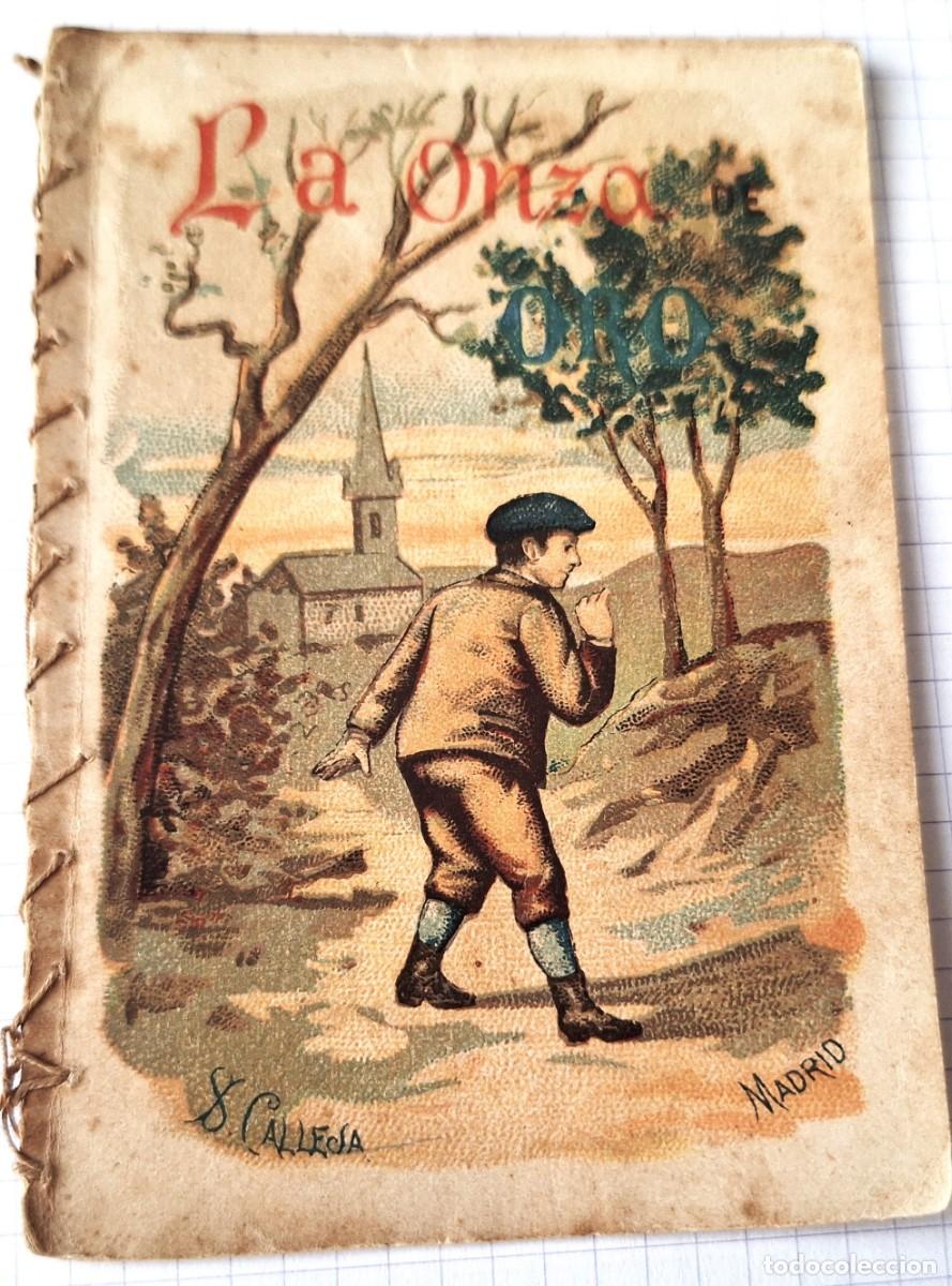 Libros antiguos: CUENTO CALLEJA ANTIGUO - LA ONZA DE ORO - RECREO INFANTIL - CUENTOS MORALES PARA NI&Ntilde;OS