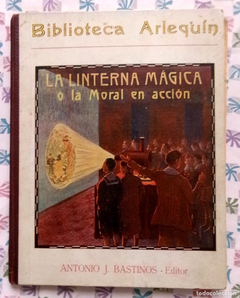 Libros antiguos: LA LINTERNA M&Aacute;GICA O LA MORAL EN ACCI&Oacute;N - BIBLIOTECA ARLEQU&Iacute;N 1927 - JOS&Eacute; M&ordf; FOLCH Y TORRES