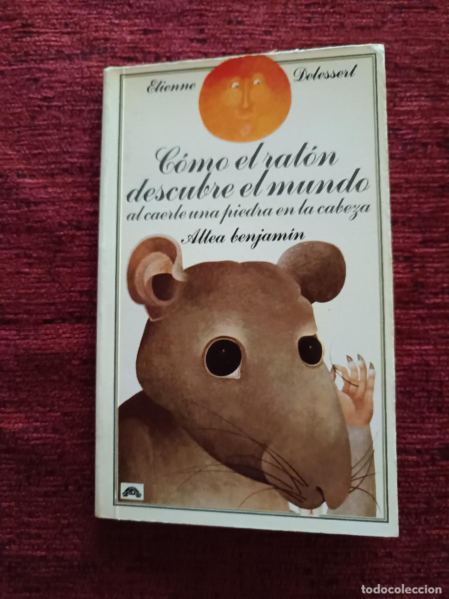 Livros antigos: C&oacute;mo el rat&oacute;n descubre el mundo al caerle una piedra en la cabeza(Etienne Delessert). Altea Benjamin