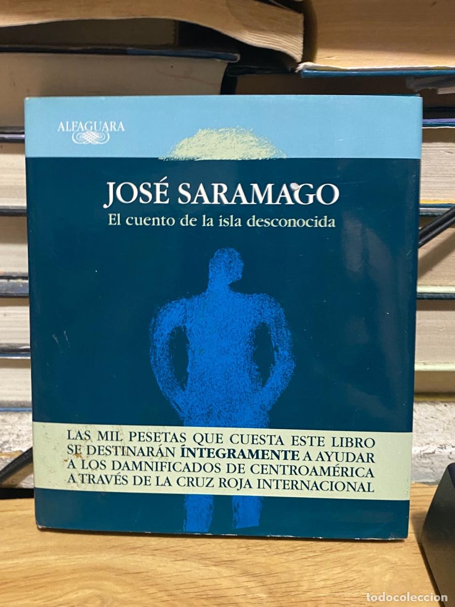 Libros antiguos: JOSE SARAMAGO, EL CUENTO DE LA ISLA DESCONOCIDA, EDT. ALFAGUARA
