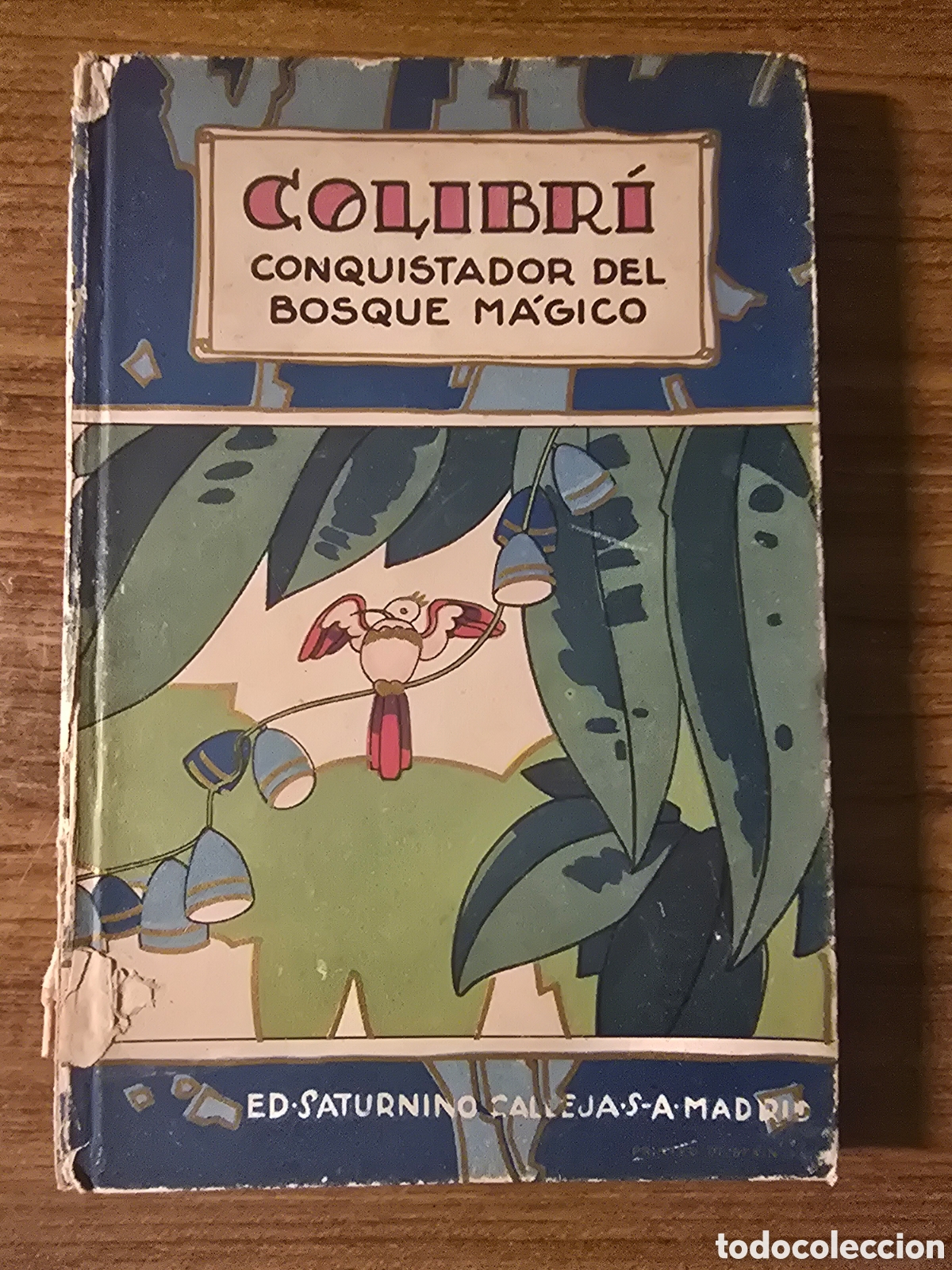 Libros antiguos: COLIBRI CONQUISTADOR DEL BOSQUE MAGICO,(SATURNINO CALLEJA)