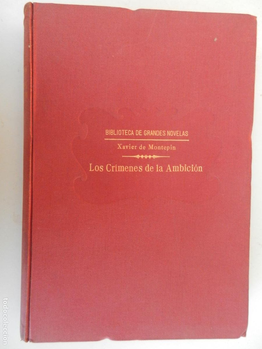 Libros antiguos: LOS CRIMENES DE LA AMBICI&Oacute;N . XAVIER DE MONTEPIN - RAMON SOPENA -1933