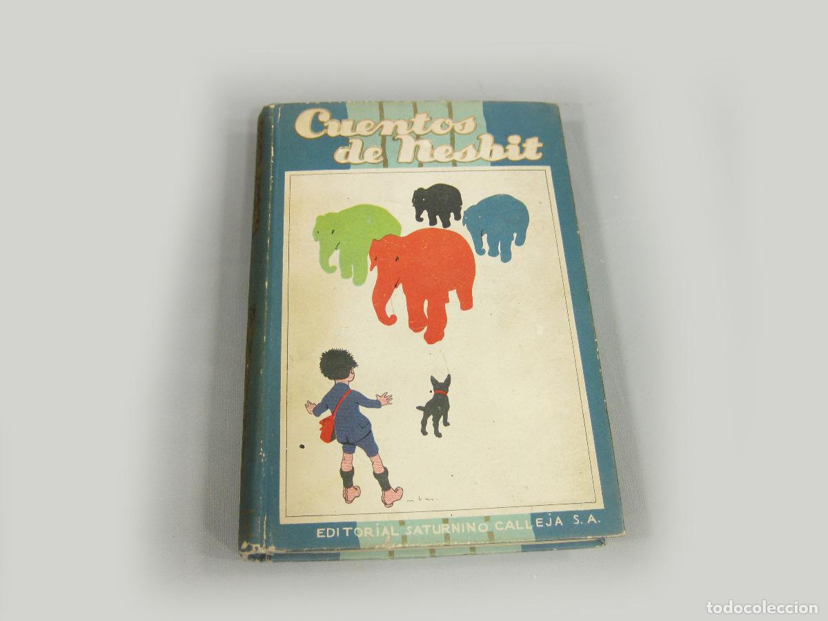 Libros antiguos: CUENTOS DE E. NESBIT. EDITORIAL SATURNINO CALLEJA.