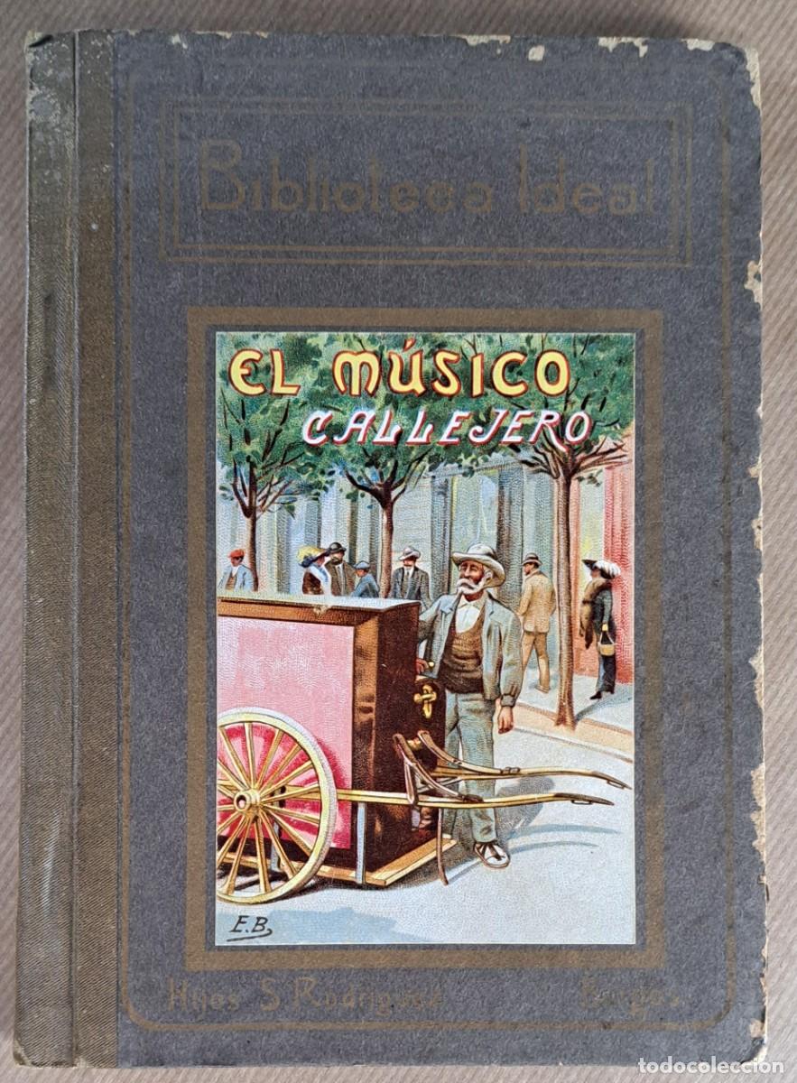 Libros antiguos: El M&uacute;sico Callejero &ndash; Biblioteca Ideal &ndash; Hijos de Santiago Rodr&iacute;guez, Burgos (1910 -1920)