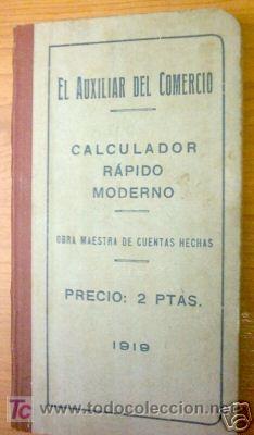Old books: EL AUXILIAR DEL COMERCIO.CALCULADOR RAPIDO MODERNO.1919