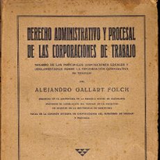 Libros antiguos: DERECHO ADMINISTRATIVO Y PROCESAL DE LAS CORPORACIONES DE TRABAJO / A. GALLART FOLCH.. Lote 25697379