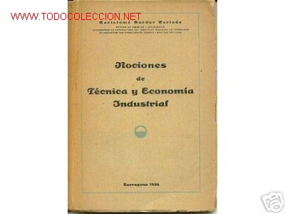 Old books: NOCIONES TECNICA Y ECONOMIA INDUSTRIAL.1934.ILUSTRADO