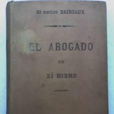 Libros antiguos: EL ABOGADO DE SÍ MISMO, DE EMILIO DAIREAUX - J. LAJOUANE EDITORES - 1907. Lote 26756156