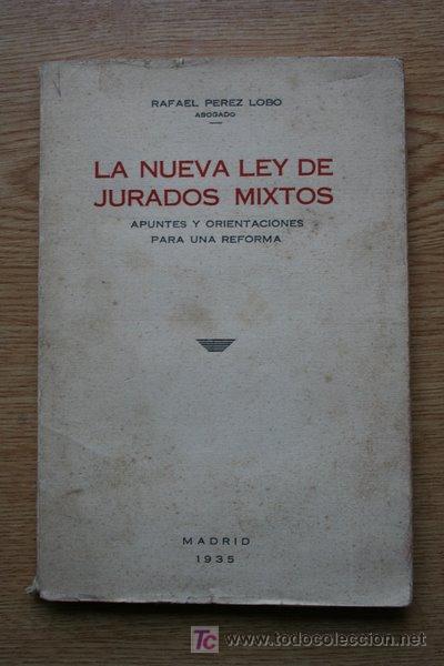 Old books: La nueva ley de jurados mixtos. Apuntes y orientaciones para una reforma. P&eacute;rez Lobo (Rafael)