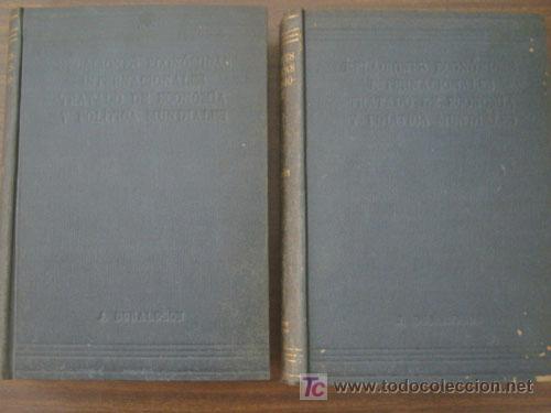 Old books: RELACIONES ECON&Oacute;NIMCAS INTERNACIONALES. TRATADO DE ECONOM&Iacute;A Y DE POL&Iacute;TICA MUNDIALES. 2 vo&uacute;menes.