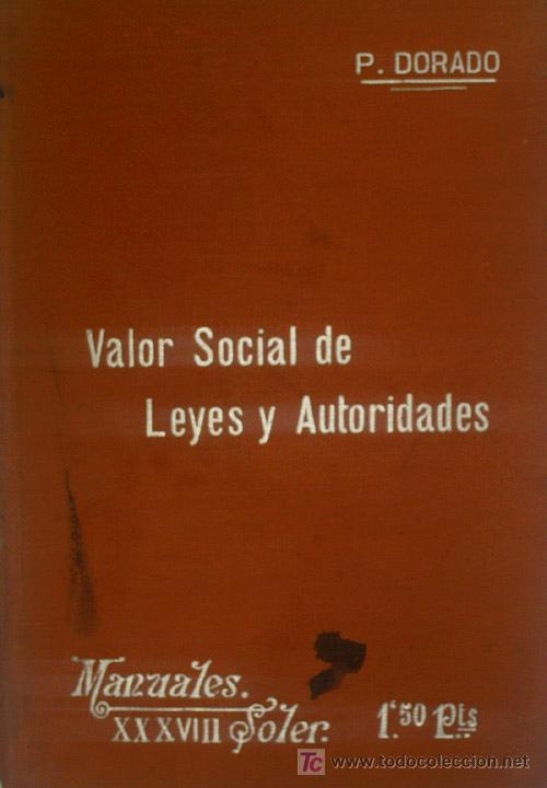 Old books: VALOR SOCIAL DE LEYES Y AUTORIDADES. DORADO P. s/f aprox 1915. Suc Manuel Soler, editores