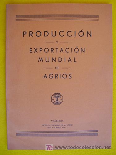 Old books: PRODUCCI&Oacute;N Y EXPORTACI&Oacute;N MUNDIAL DE AGRIOS. SIERRA Federico. 1934