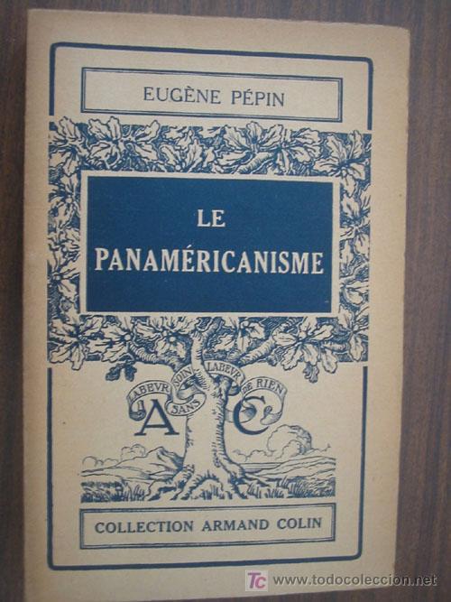 Old books: LE PANAM&Eacute;RICANISME. P&Eacute;PIN, Eug&egrave;ne. 1938. Librairie Armand Colin