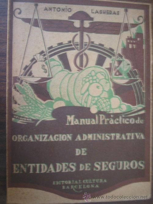 Old books: MANUAL PR&Aacute;CTICO DE MANUAL PR&Aacute;CTICO DE ORGANIZACI&Oacute;N ADMINISTRATIVA DE ENTIDADES DE SEGUROS 1927