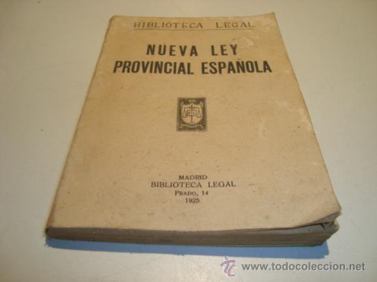 Libros antiguos: NUEVA LEY PROVINCIAL ESPA&Ntilde;OLA - BIBLIOTECA LEGAL (1925)
