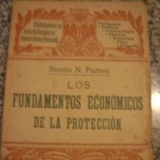 Libros antiguos: FUNDAMENTOS ECONOMICOS DE LA PROTECCION, POR SIMÓN N. PATTEN - EDITORES HENRICH - ESPAÑA - 1907. Lote 27299271