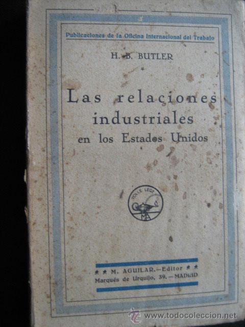 Old books: LAS RELACIONES INDUSTRIALES EN LOS ESTADOS UNIDOS. BUTLER, H.B.